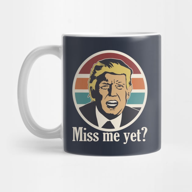 Vintage Retro Miss Me Yet Funny Trump Is Still My President by Etopix